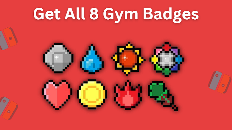 Get all 8 gym badges