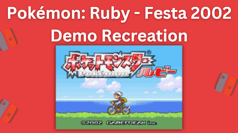 Pokémon: Ruby - Festa 2002 Demo Recreation is a faithful remake of the demo version of Ruby