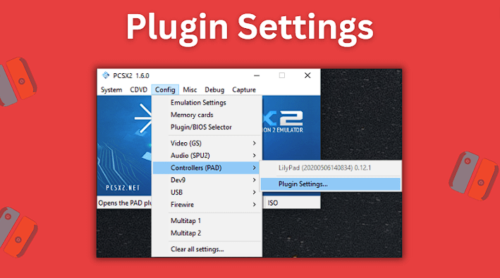 Go to Config > Controllers (PAD) and then click on Plugin Settings…